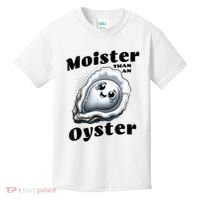 Moister Than An Oyster Funny Shucking Shellfish Seafood Kids T-Shirt thumb 0