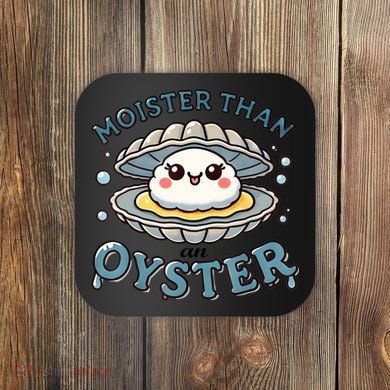 Moister Than An Oyster Funny Shucking Shellfish Seafood Coaster