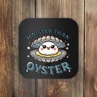 Moister Than An Oyster Funny Shucking Shellfish Seafood Coaster thumb 0