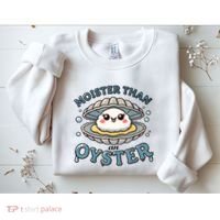 Moister Than An Oyster Funny Shucking Shellfish Seafood Sweatshirt thumb 2