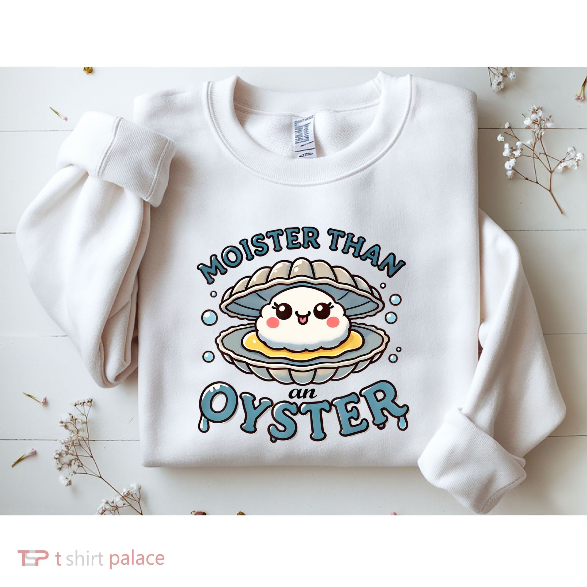 Moister Than An Oyster Funny Shucking Shellfish Seafood Sweatshirt