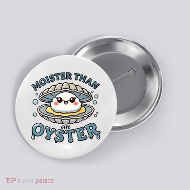 Moister Than An Oyster Funny Shucking Shellfish Seafood Button