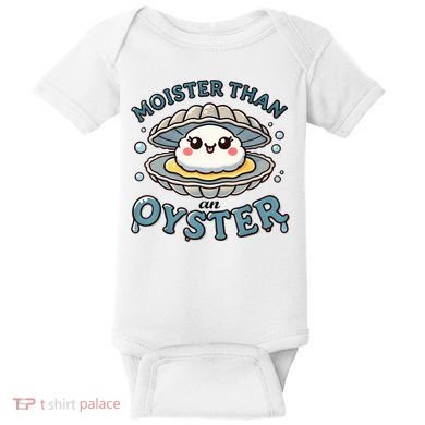 Moister Than An Oyster Funny Shucking Shellfish Seafood Baby Bodysuit