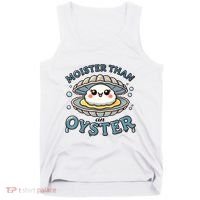 Moister Than An Oyster Funny Shucking Shellfish Seafood Tank Top thumb 0