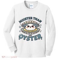Moister Than An Oyster Funny Shucking Shellfish Seafood Kids Long Sleeve Shirt thumb 0