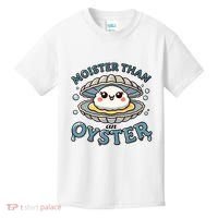 Moister Than An Oyster Funny Shucking Shellfish Seafood Kids T-Shirt thumb 0