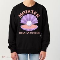 Moister Than An Oyster Shucking Funny Shellfish Shucker Women's Sweatshirt thumb 0