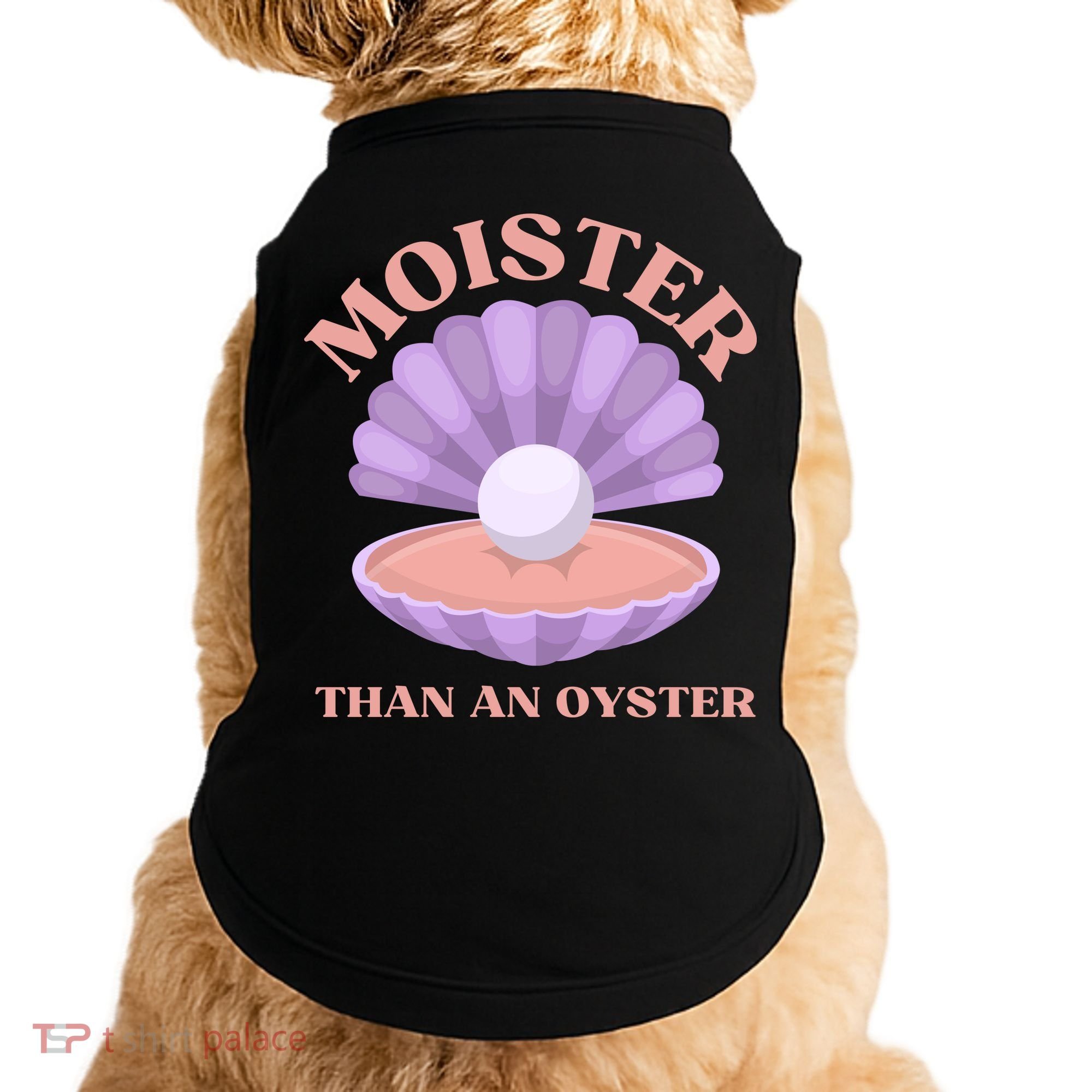 Moister Than An Oyster Shucking Funny Shellfish Shucker Doggie Tank