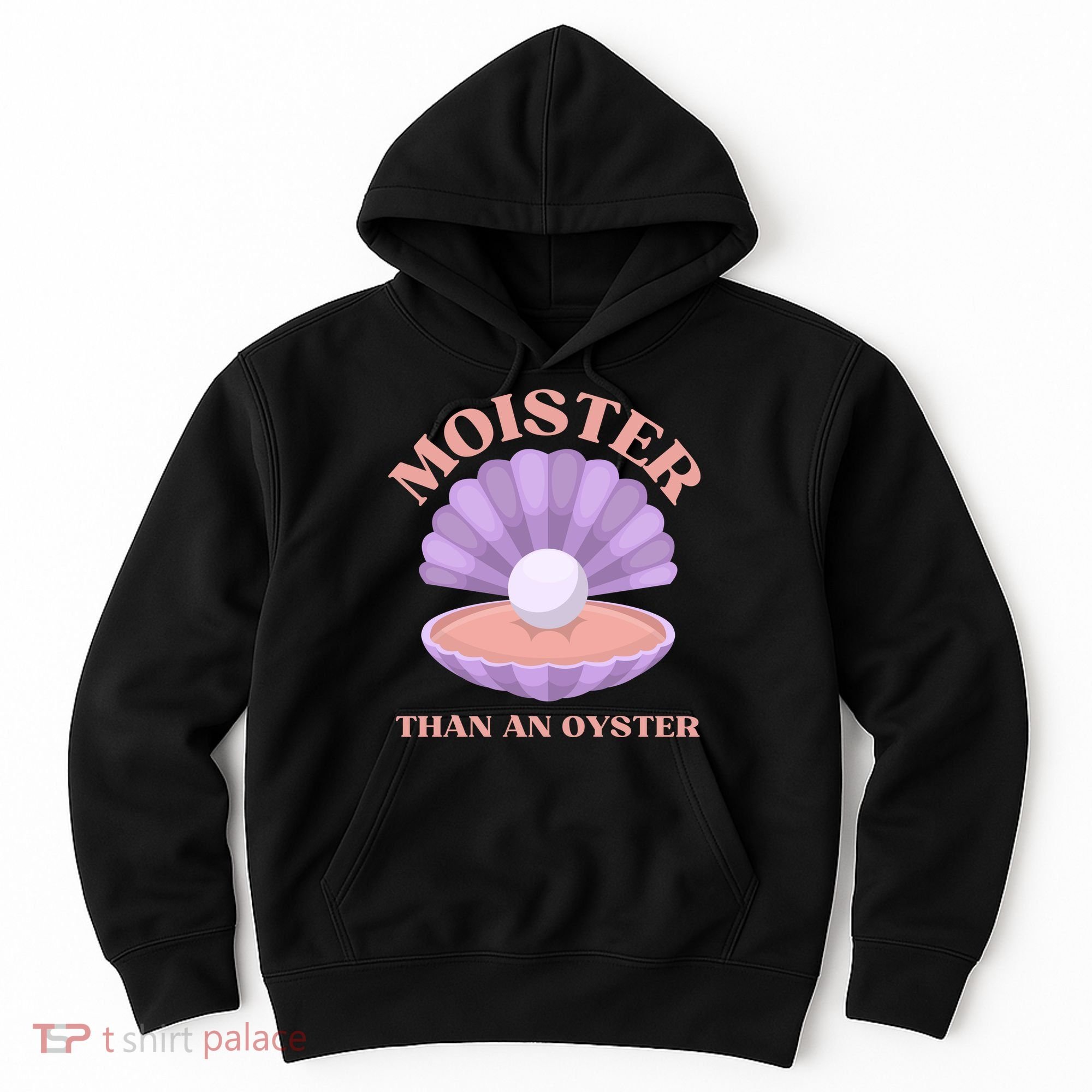Moister Than An Oyster Shucking Funny Shellfish Shucker Hoodie