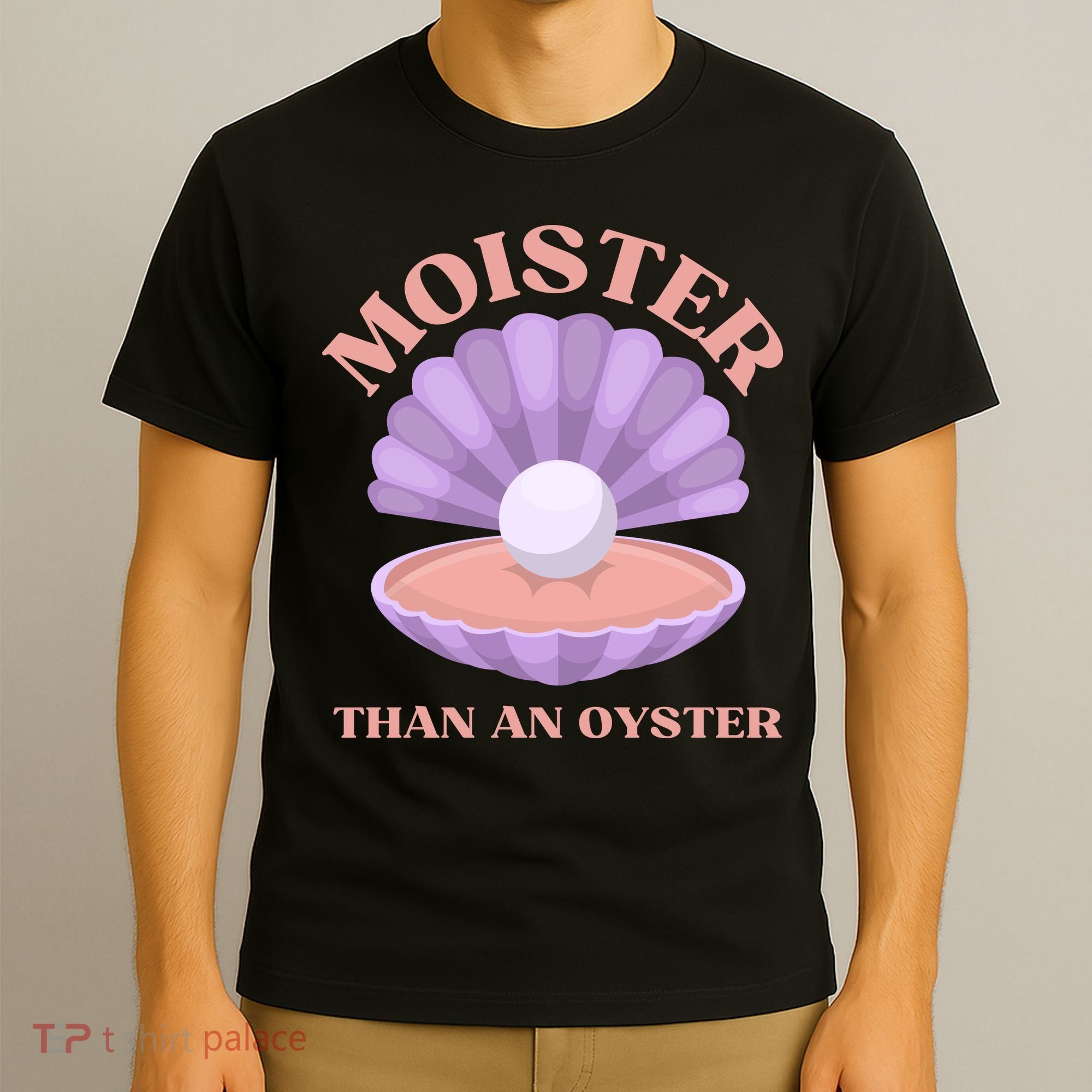 Moister Than An Oyster Shucking Funny Shellfish Shucker T-Shirt