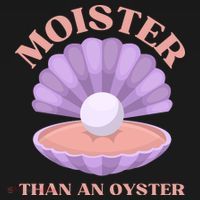 Moister Than An Oyster Shucking Funny Shellfish Shucker T-Shirt thumb 7