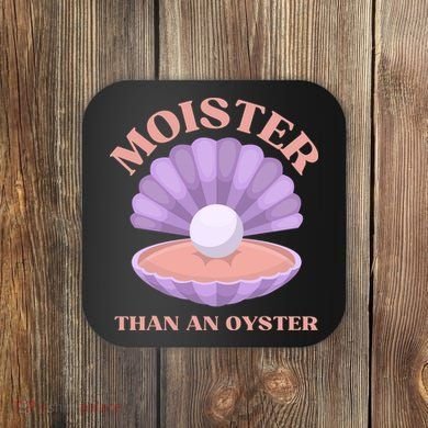 Moister Than An Oyster Shucking Funny Shellfish Shucker Coaster
