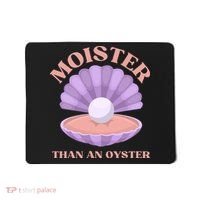 Moister Than An Oyster Shucking Funny Shellfish Shucker Mousepad thumb 0