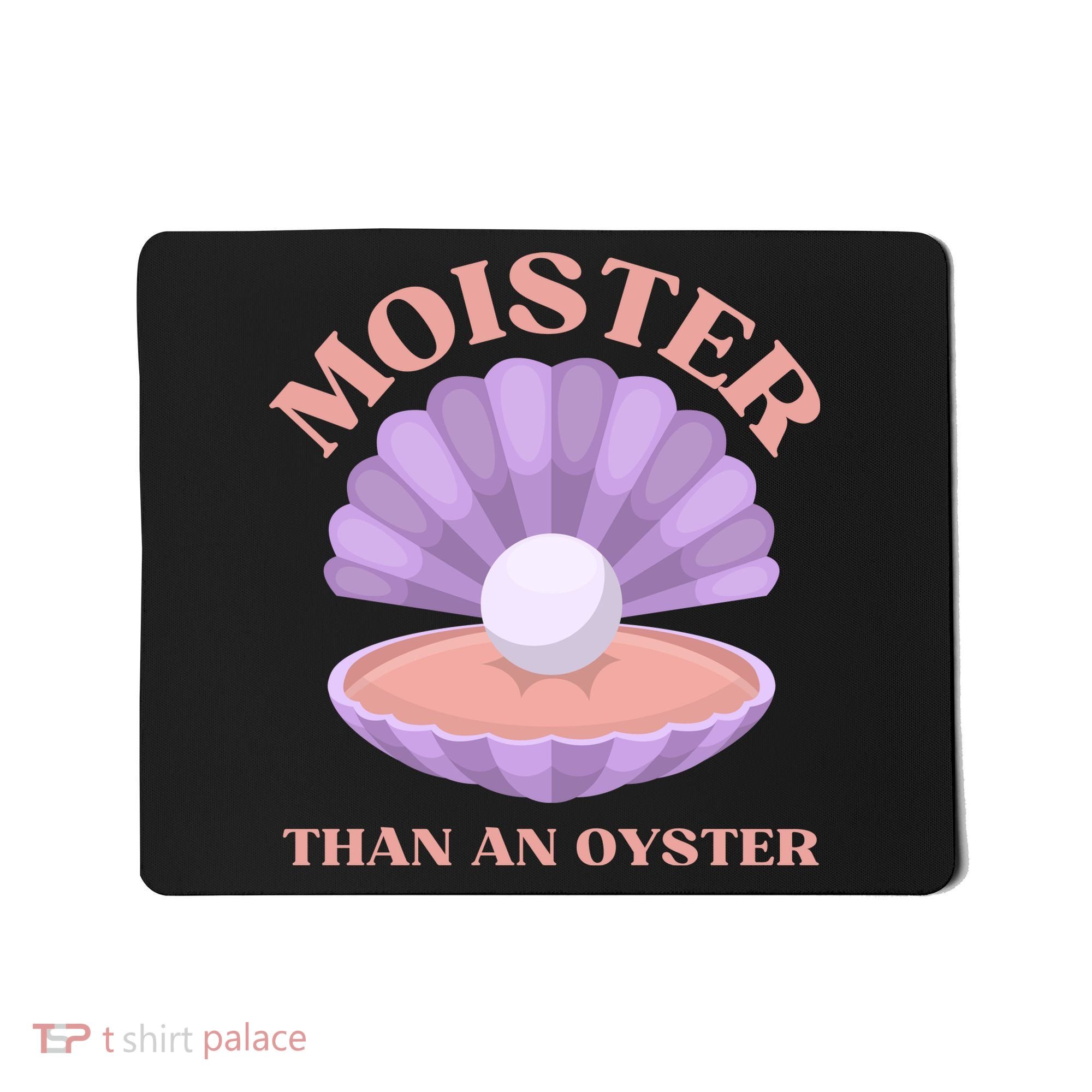 Moister Than An Oyster Shucking Funny Shellfish Shucker Mousepad