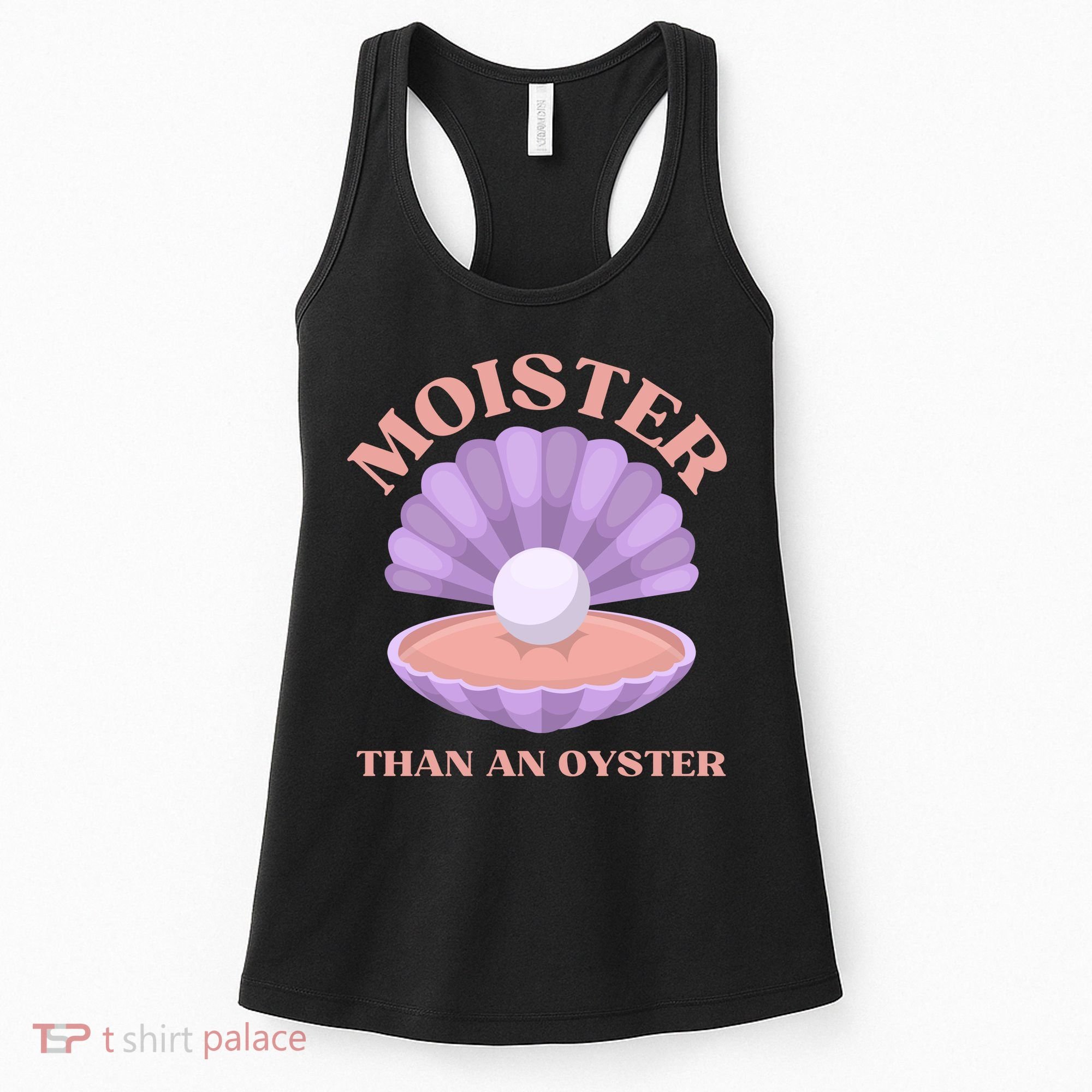 Moister Than An Oyster Shucking Funny Shellfish Shucker Women's Tank Top