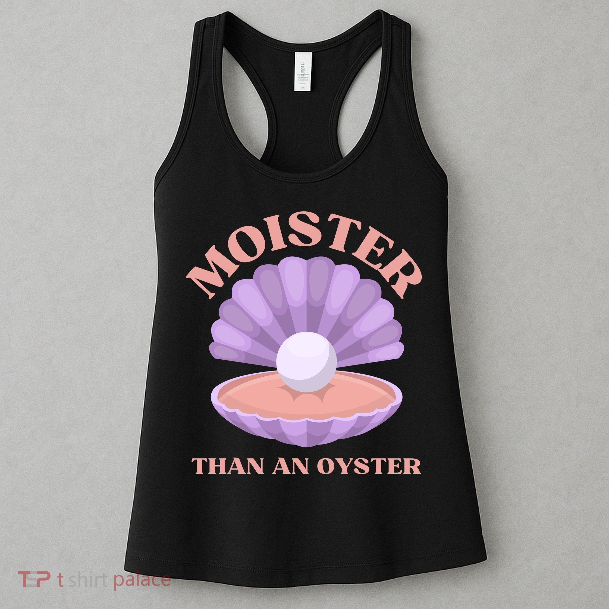 Moister Than An Oyster Shucking Funny Shellfish Shucker Women's Tank Top