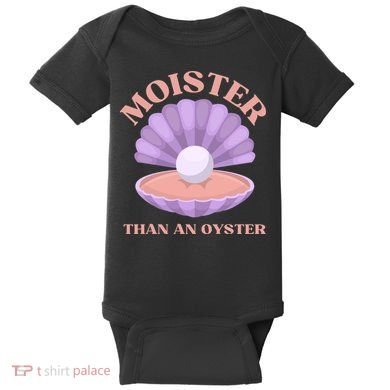 Moister Than An Oyster Shucking Funny Shellfish Shucker Baby Bodysuit