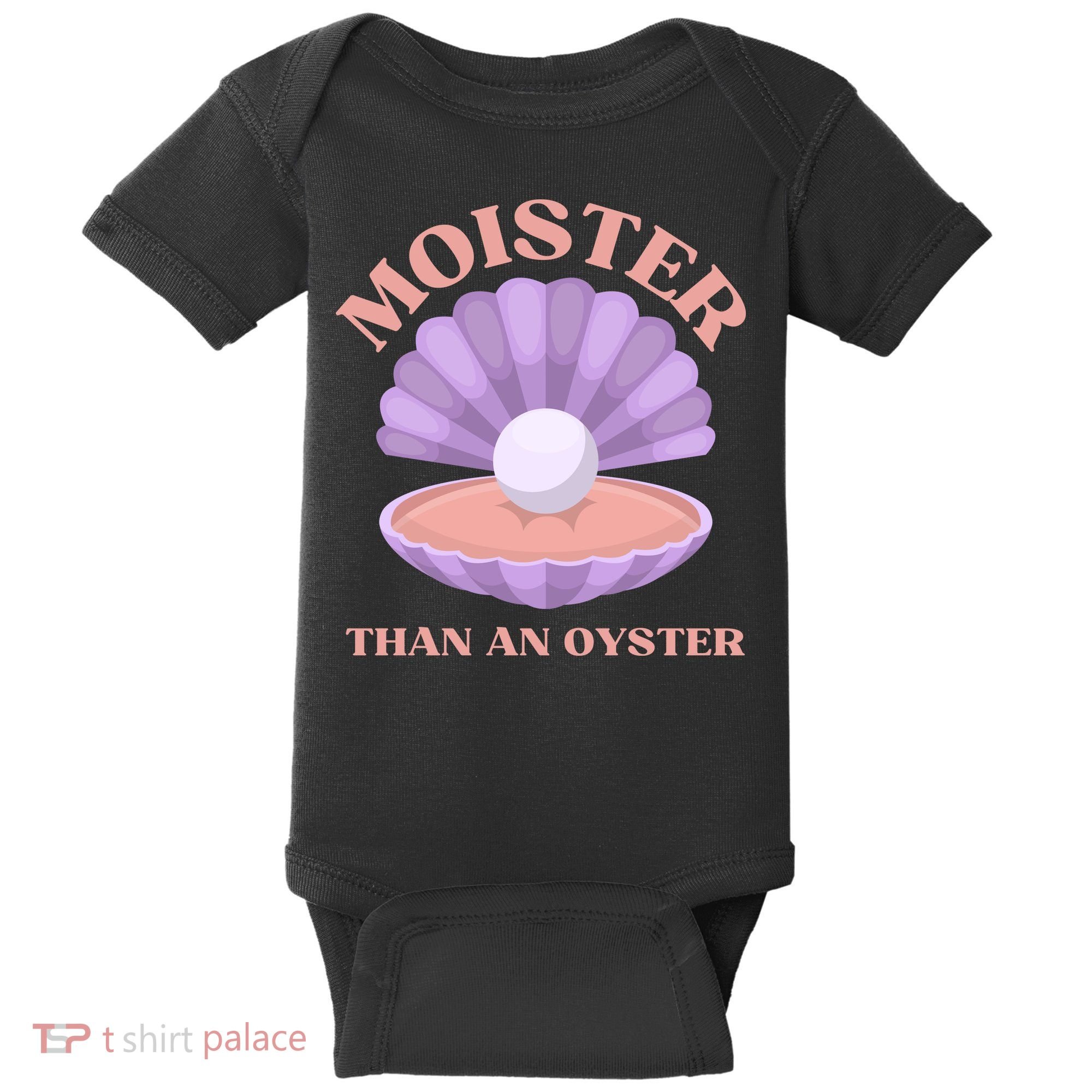 Moister Than An Oyster Shucking Funny Shellfish Shucker Baby Bodysuit