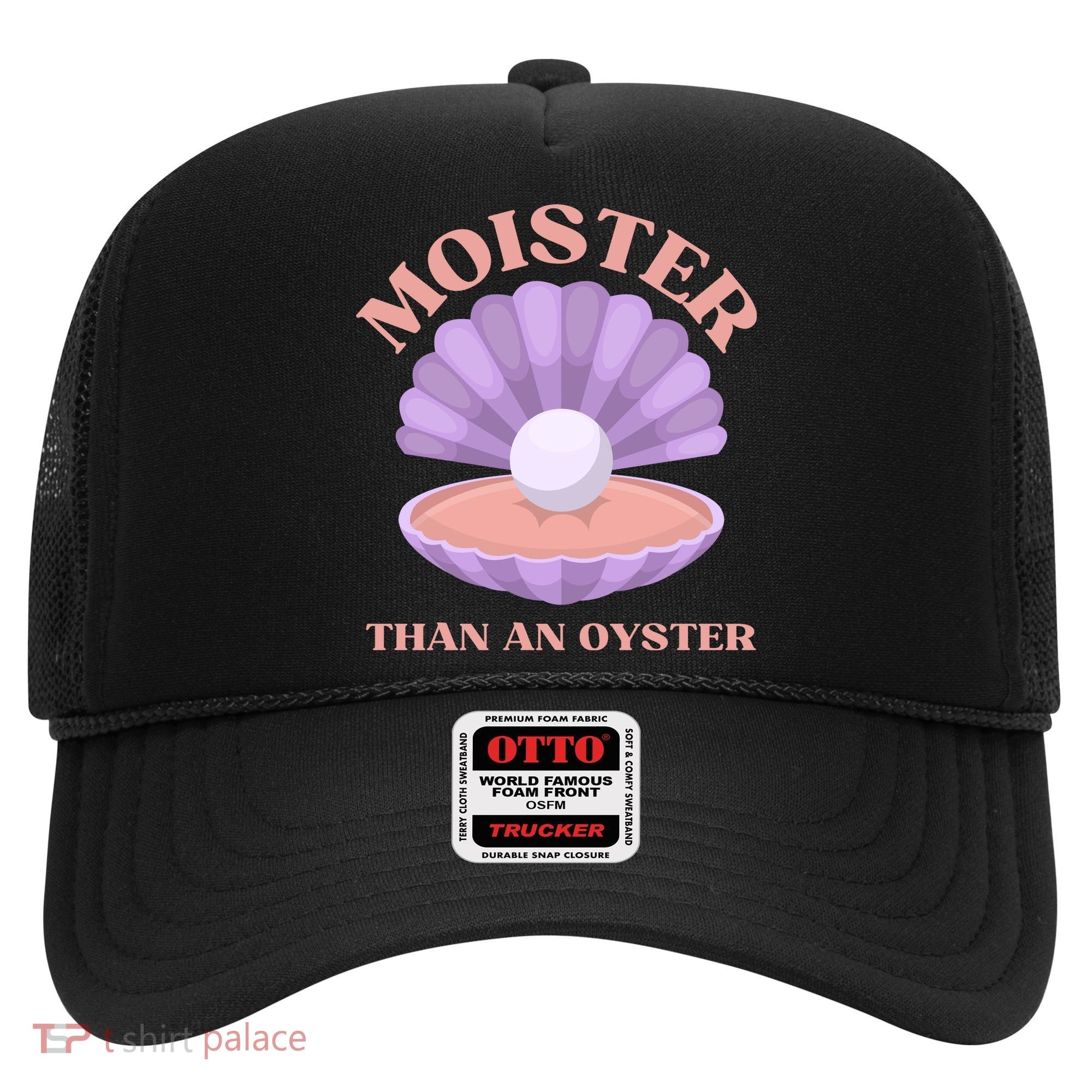 Moister Than An Oyster Shucking Funny Shellfish Shucker Hat