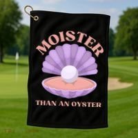 Moister Than An Oyster Shucking Funny Shellfish Shucker Golf Towel thumb 1