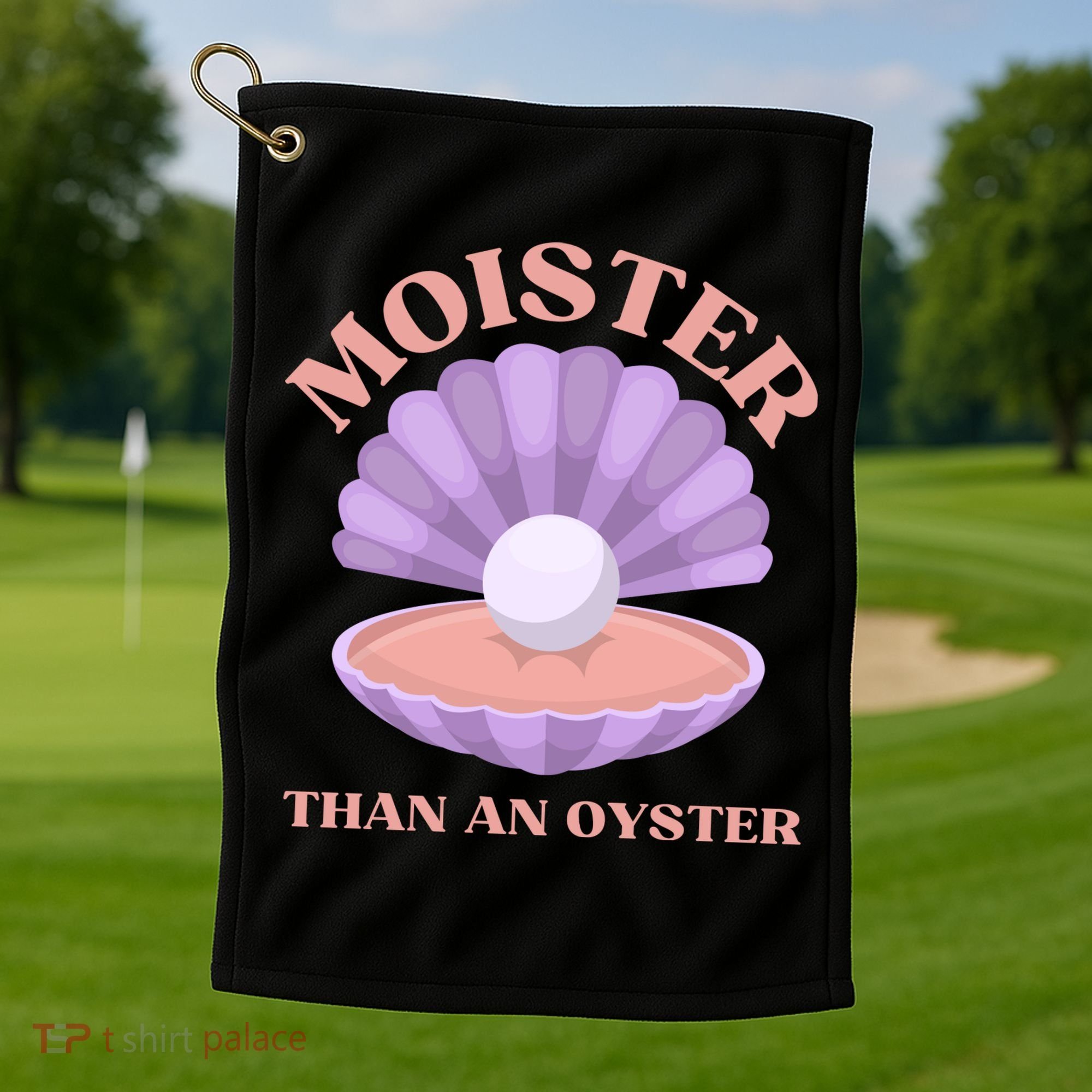 Moister Than An Oyster Shucking Funny Shellfish Shucker Golf Towel
