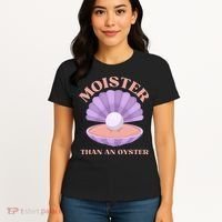 Moister Than An Oyster Shucking Funny Shellfish Shucker Women's T-Shirt thumb 4