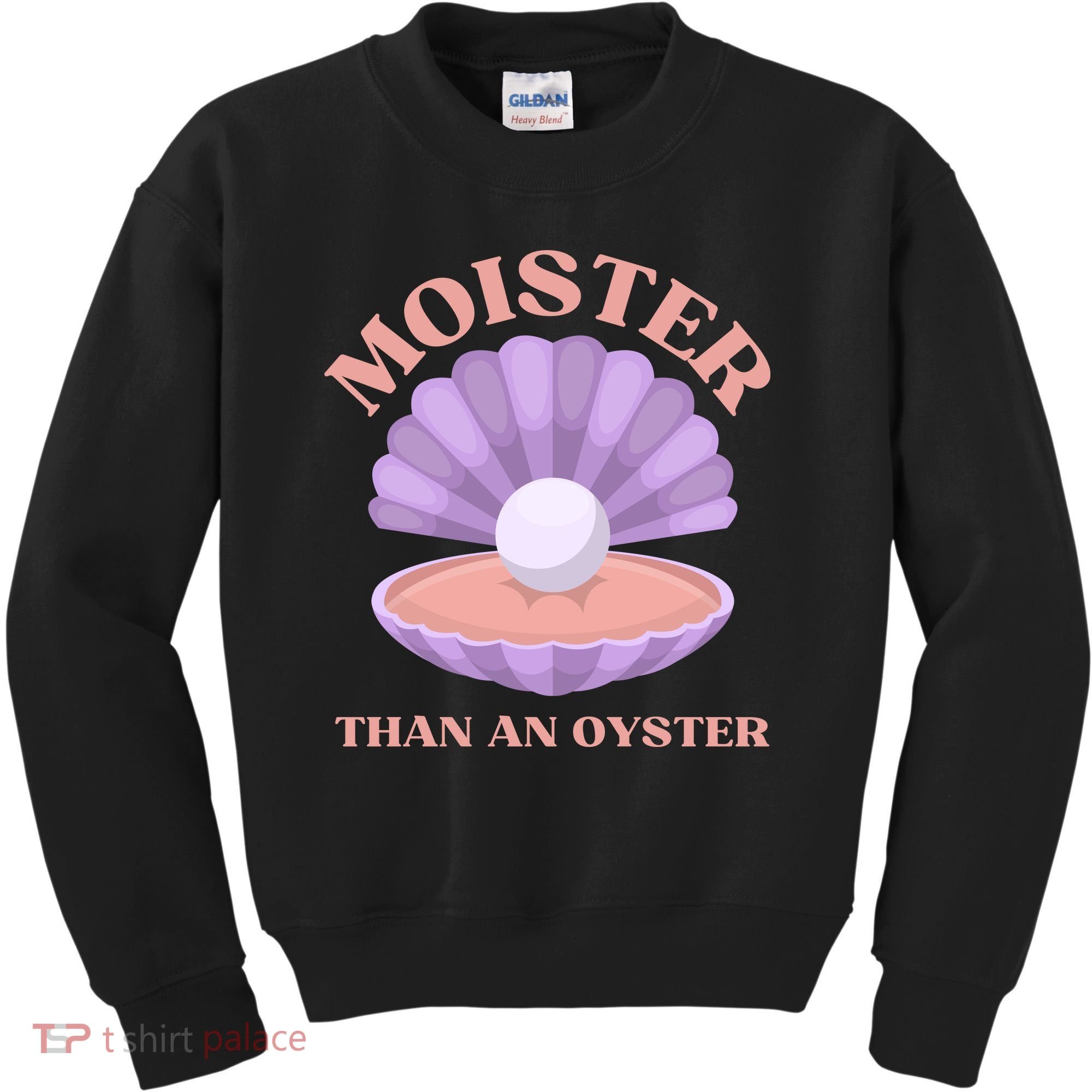 Moister Than An Oyster Shucking Funny Shellfish Shucker Kids Sweatshirt