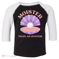 Moister Than An Oyster Shucking Funny Shellfish Shucker Toddler Fine Jersey T-Shirt thumb 0