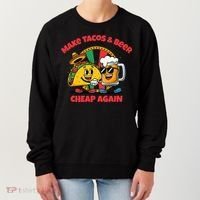 Make Tacos And Beer Cheap Again Funny Political Fiesta Women's Sweatshirt thumb 0
