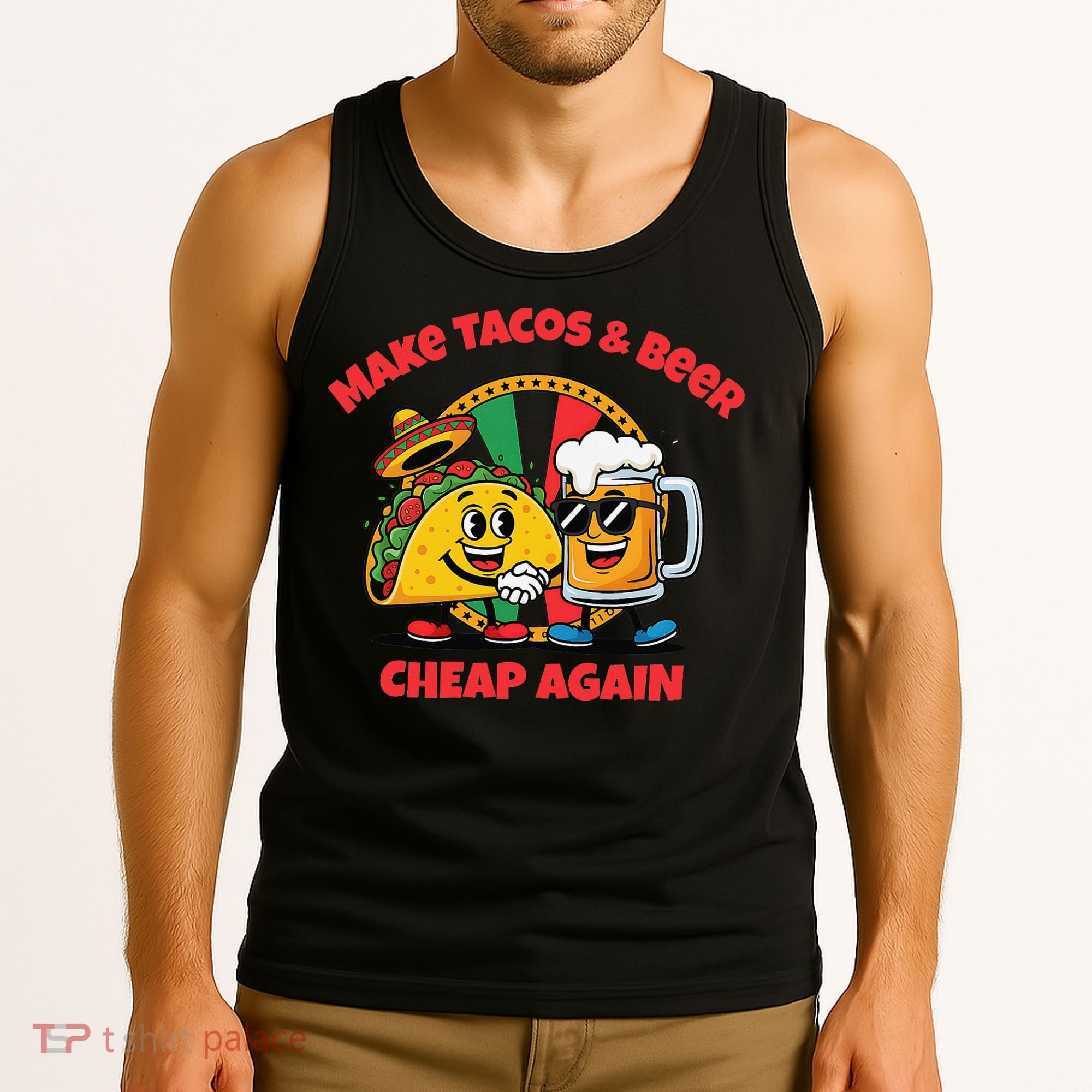 Make Tacos And Beer Cheap Again Funny Political Fiesta Tank Top