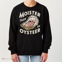 Moisture Than An Oyster, Funny Shellfish Shuck Women Women's Sweatshirt thumb 0