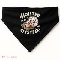 Moisture Than An Oyster, Funny Shellfish Shuck Women USA-Made Doggie Bandana thumb 0