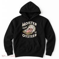 Moisture Than An Oyster, Funny Shellfish Shuck Women Hoodie thumb 0
