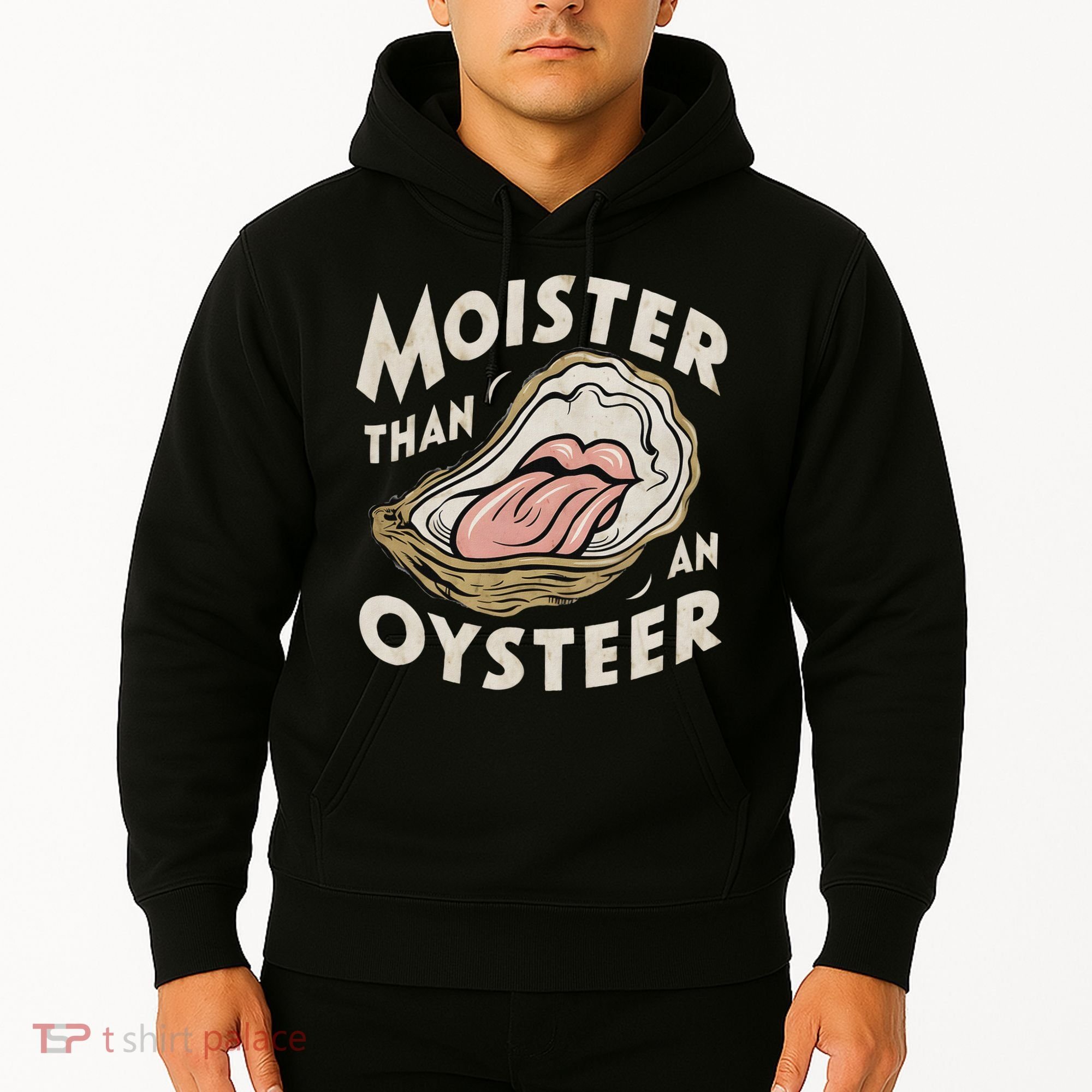 Moisture Than An Oyster, Funny Shellfish Shuck Women Hoodie