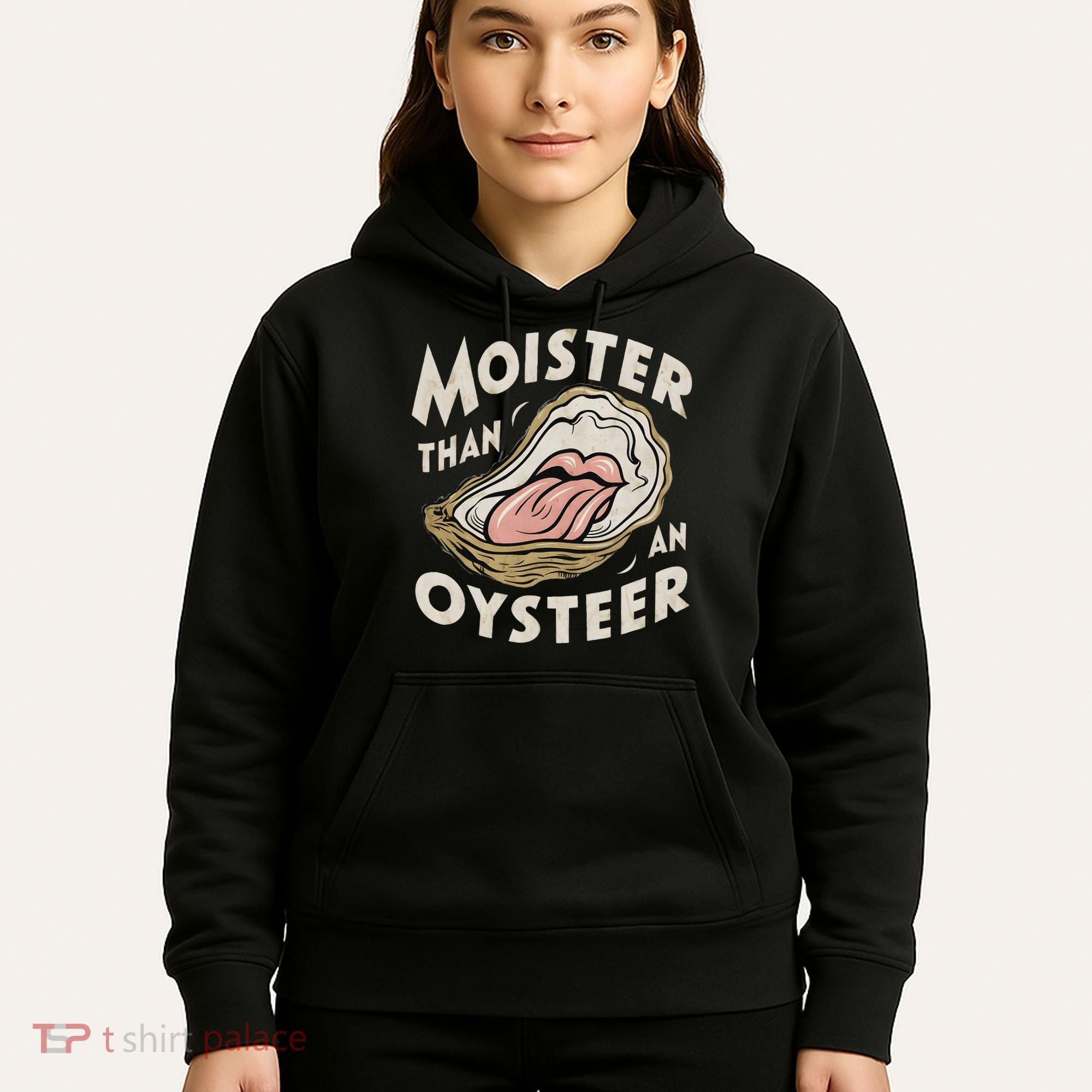 Moisture Than An Oyster, Funny Shellfish Shuck Women Hoodie