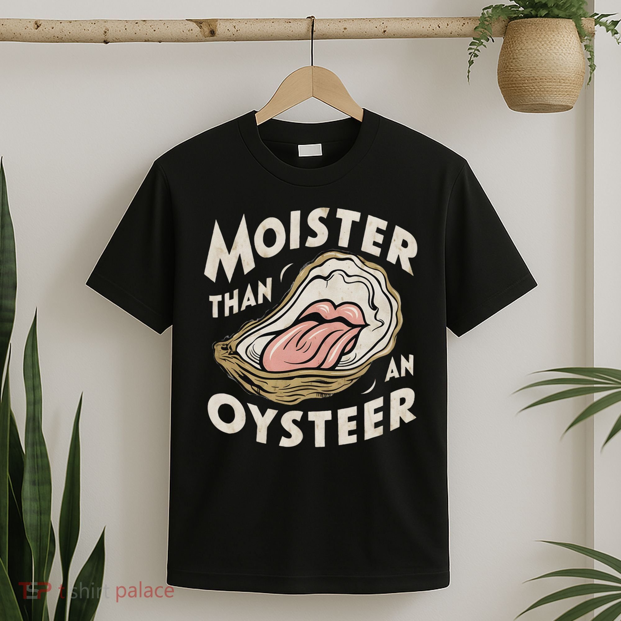 Moisture Than An Oyster, Funny Shellfish Shuck Women T-Shirt