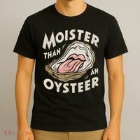 Moisture Than An Oyster, Funny Shellfish Shuck Women T-Shirt thumb 3