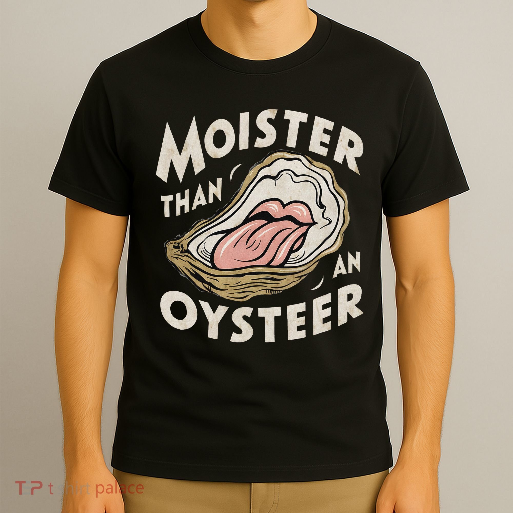 Moisture Than An Oyster, Funny Shellfish Shuck Women T-Shirt