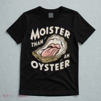 Moisture Than An Oyster, Funny Shellfish Shuck Women T-Shirt thumb 5