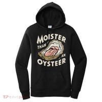 Moisture Than An Oyster, Funny Shellfish Shuck Women Women's Hoodie thumb 0