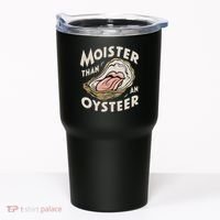 Moisture Than An Oyster, Funny Shellfish Shuck Women Tumbler thumb 0