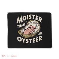 Moisture Than An Oyster, Funny Shellfish Shuck Women Mousepad thumb 0