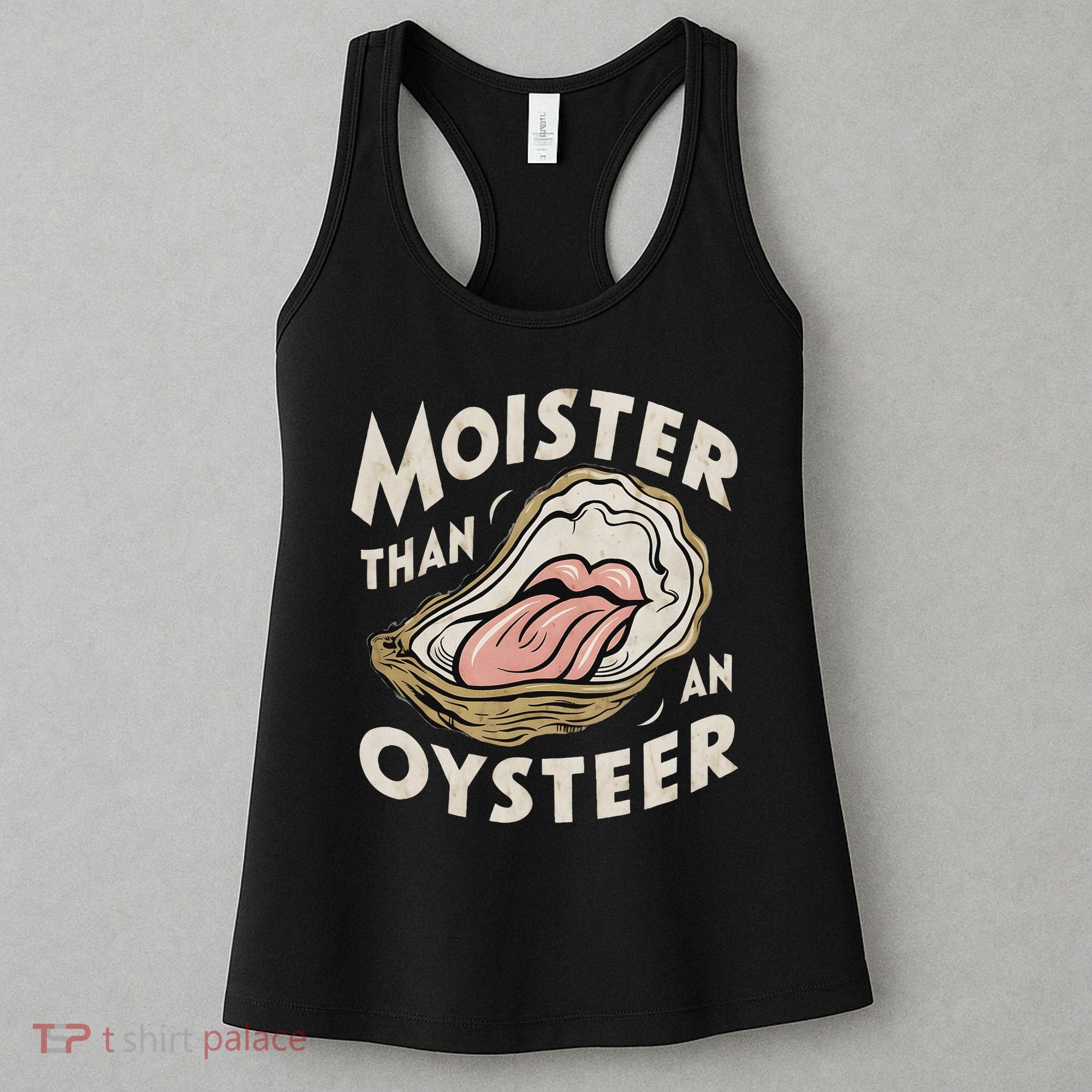Moisture Than An Oyster, Funny Shellfish Shuck Women Women's Tank Top