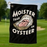 Moisture Than An Oyster, Funny Shellfish Shuck Women Golf Towel thumb 1
