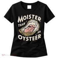 Moisture Than An Oyster, Funny Shellfish Shuck Women Women's T-Shirt thumb 0