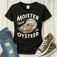 Moisture Than An Oyster, Funny Shellfish Shuck Women Women's T-Shirt thumb 3