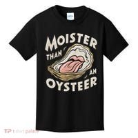 Moisture Than An Oyster, Funny Shellfish Shuck Women Kids T-Shirt thumb 0