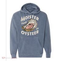 Moisture Than An Oyster, Funny Shellfish Shuck Women Comfort Colors Garment-Dyed Hooded Sweatshirt thumb 0