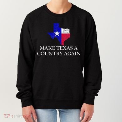 Make Texas A Country Again Texas Secede Texas Exit Texit Women's Sweatshirt
