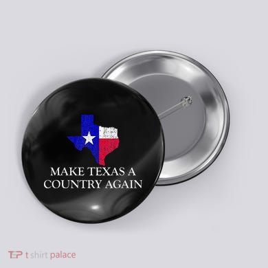 Make Texas A Country Again Texas Secede Texas Exit Texit Button